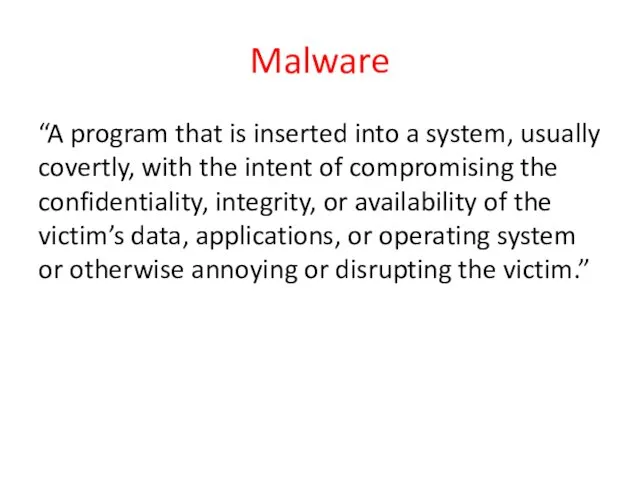 Malware “A program that is inserted into a system, usually
