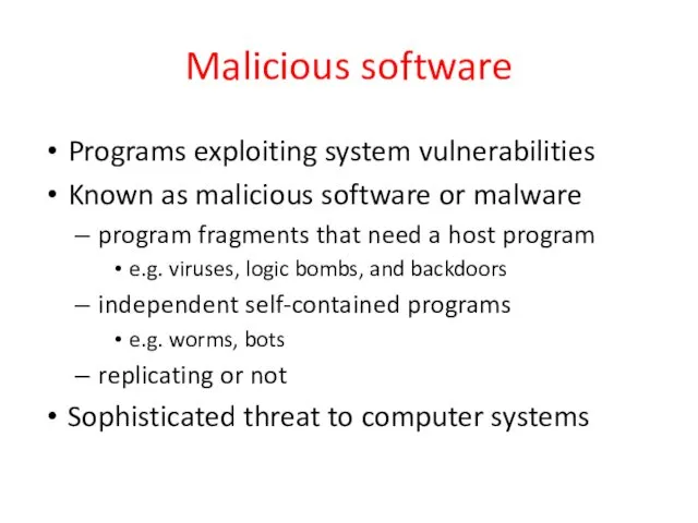 Malicious software Programs exploiting system vulnerabilities Known as malicious software