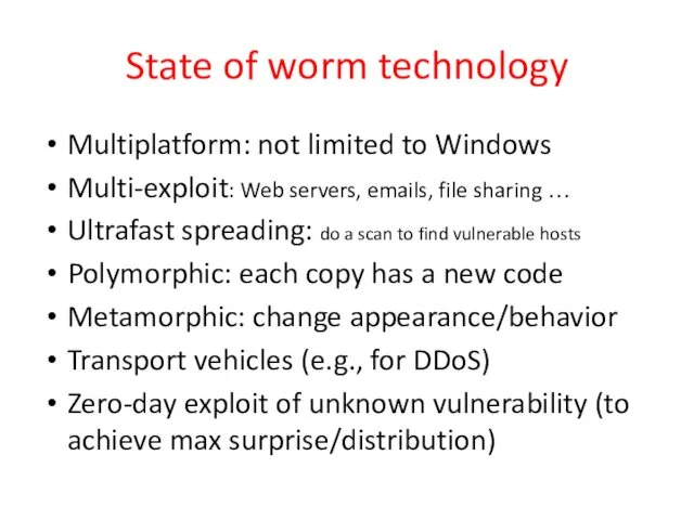 State of worm technology Multiplatform: not limited to Windows Multi-exploit: