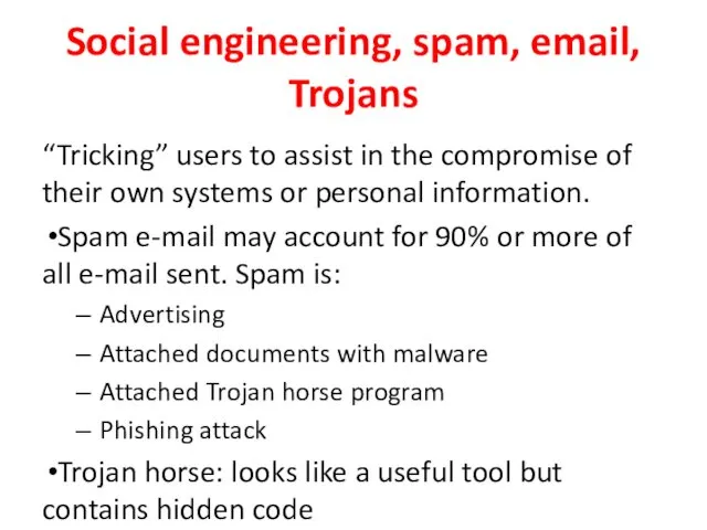 Social engineering, spam, email, Trojans “Tricking” users to assist in