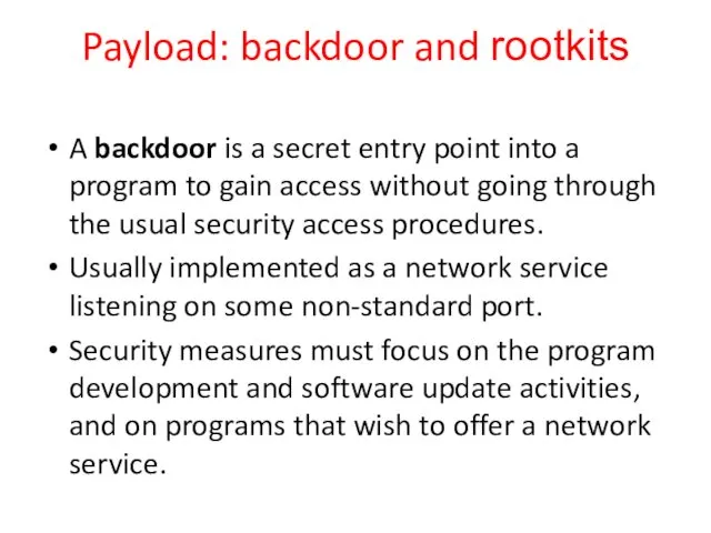 A backdoor is a secret entry point into a program