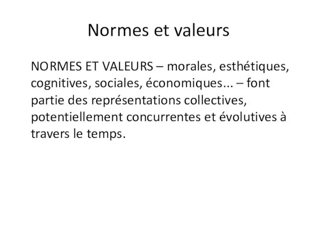 Normes et valeurs NORMES ET VALEURS – morales, esthétiques, cognitives, sociales, économiques... –