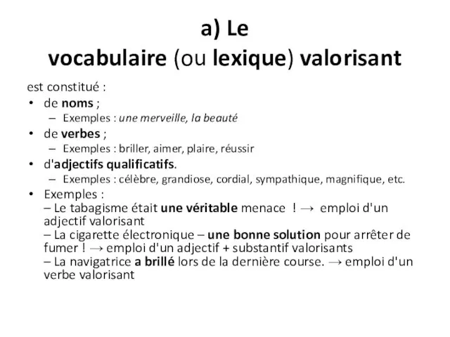 a) Le vocabulaire (ou lexique) valorisant est constitué : de noms ; Exemples