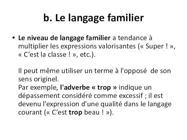 b. Le langage familier Le niveau de langage familier a tendance à multiplier