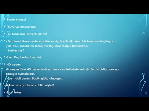 -Bakar mısınız? - Buyurun hanımefendi - Bu feracenin laciverti var