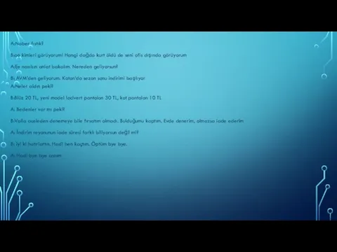 A:Naber fıstık? B:oo kimleri görüyorum! Hangi dağda kurt öldü de