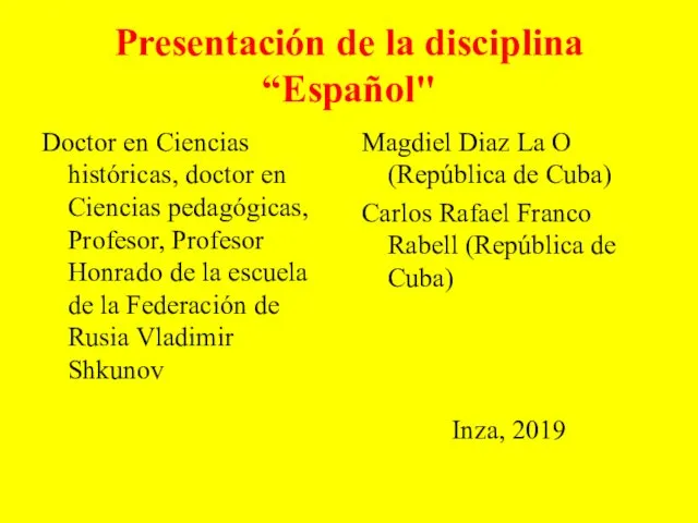 Presentación de la disciplina “Español" Doctor en Ciencias históricas, doctor