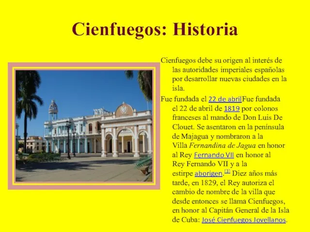 Cienfuegos: Historia Cienfuegos debe su origen al interés de las