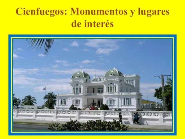 Cienfuegos: Monumentos y lugares de interés