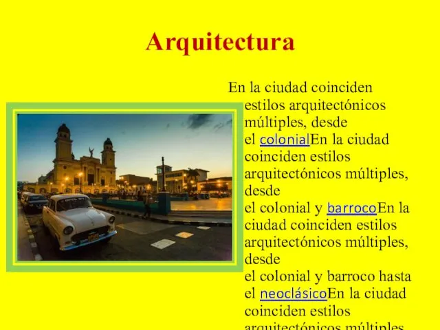 Arquitectura En la ciudad coinciden estilos arquitectónicos múltiples, desde el