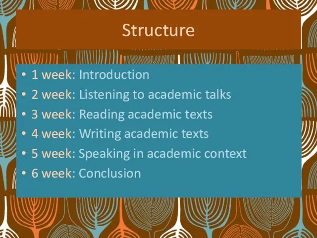 Structure 1 week: Introduction 2 week: Listening to academic talks