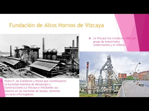 Fundación de Altos Hornos de Vizcaya La Vizcaya fue creada en 1882 por
