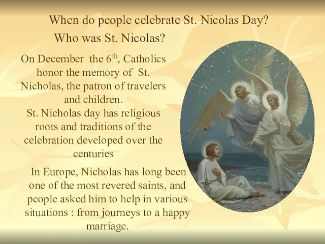 On December the 6th, Catholics honor the memory of St. Nicholas, the patron