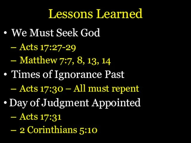 Lessons Learned We Must Seek God Acts 17:27-29 Matthew 7:7, 8, 13, 14