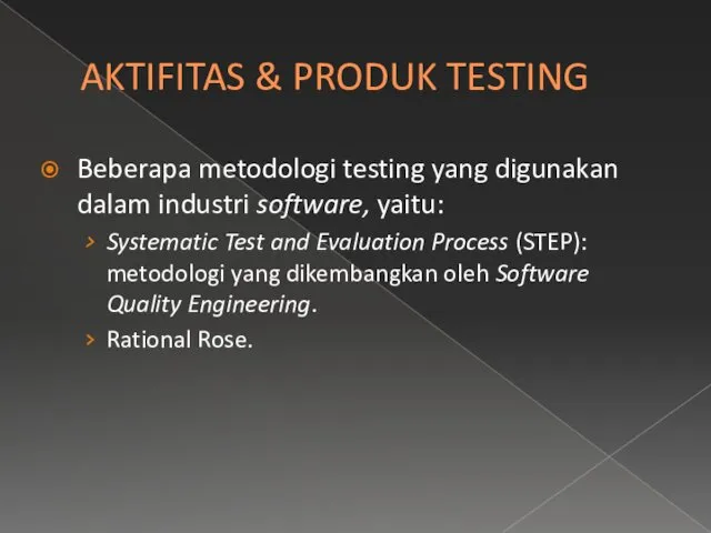 AKTIFITAS & PRODUK TESTING Beberapa metodologi testing yang digunakan dalam