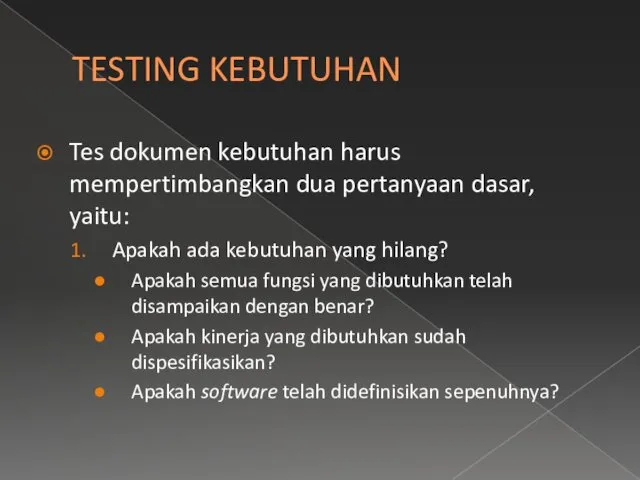 TESTING KEBUTUHAN Tes dokumen kebutuhan harus mempertimbangkan dua pertanyaan dasar,