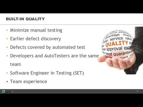 BUILT-IN QUALITY Minimize manual testing Earlier defect discovery Defects covered