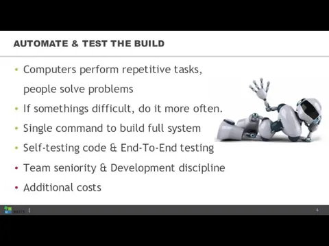 AUTOMATE & TEST THE BUILD Computers perform repetitive tasks, people