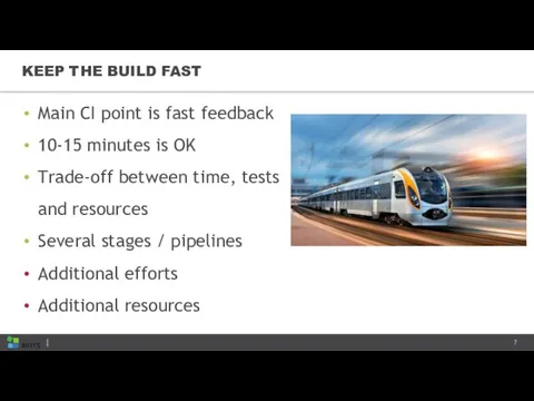 KEEP THE BUILD FAST Main CI point is fast feedback