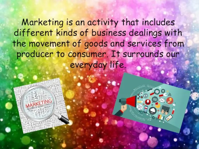 Marketing is an activity that includes different kinds of business