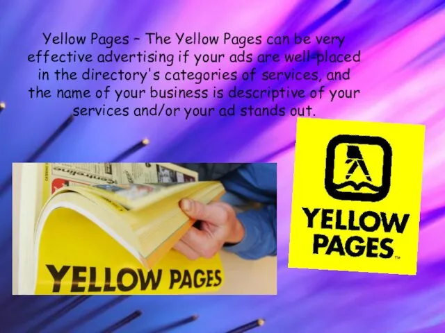 Yellow Pages – The Yellow Pages can be very effective