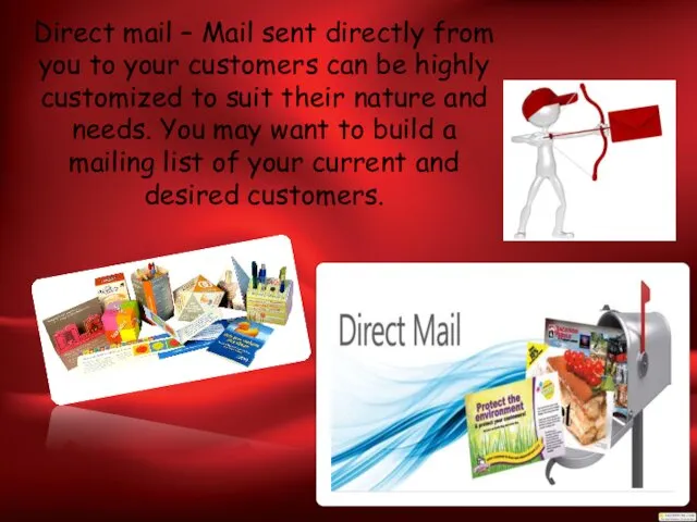 Direct mail – Mail sent directly from you to your