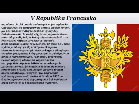 V Republika Francuska Impulsem do dokonania zmian była wojna algierska.