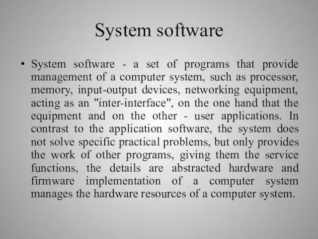 System software System software - a set of programs that provide management of