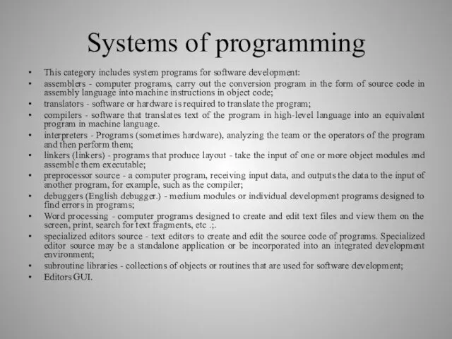 Systems of programming This category includes system programs for software development: assemblers -
