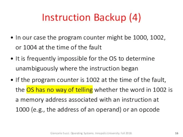Instruction Backup (4) In our case the program counter might