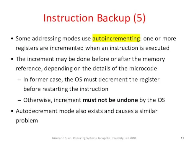 Instruction Backup (5) Some addressing modes use autoincrementing: one or