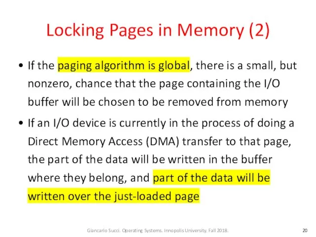Locking Pages in Memory (2) If the paging algorithm is