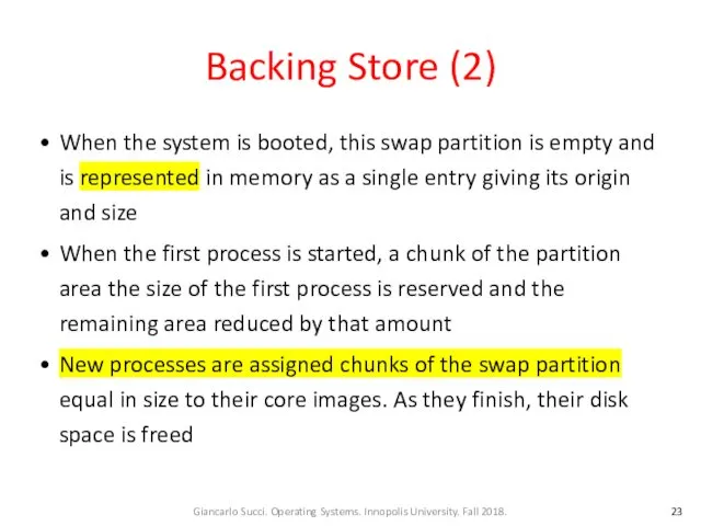 Backing Store (2) When the system is booted, this swap