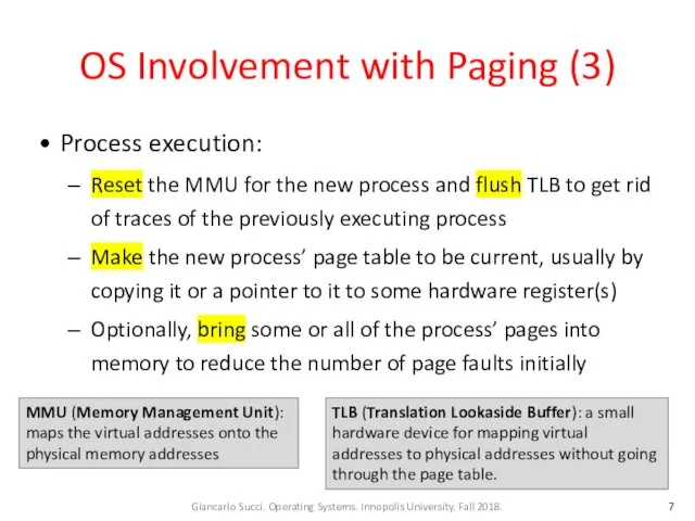 OS Involvement with Paging (3) Process execution: Reset the MMU
