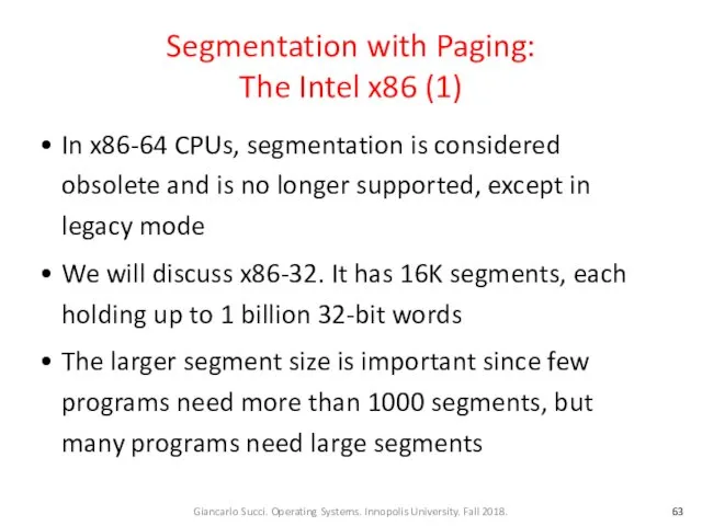 Segmentation with Paging: The Intel x86 (1) In x86-64 CPUs,