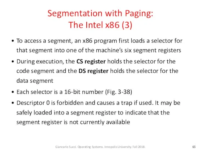 Segmentation with Paging: The Intel x86 (3) To access a