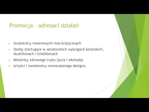 Promocja – adresaci działań Uczestnicy rowerowych mas krytycznych Osoby startujące