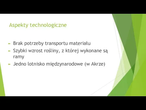 Aspekty technologiczne Brak potrzeby transportu materiału Szybki wzrost rośliny, z