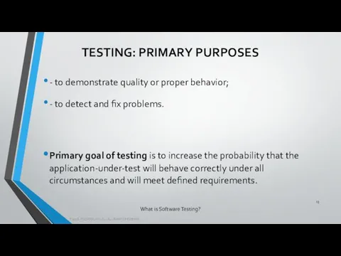 What is Software Testing? - to demonstrate quality or proper