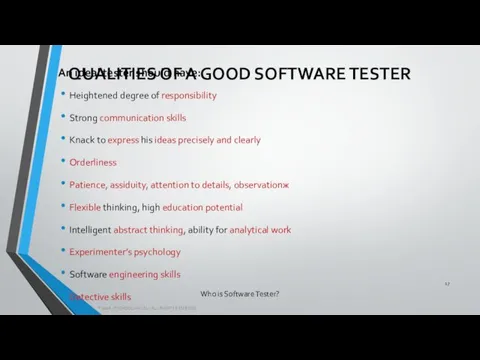 Who is Software Tester? An ideal tester should have: Heightened