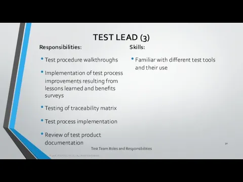 Test Team Roles and Responsibilities Responsibilities: Test procedure walkthroughs Implementation