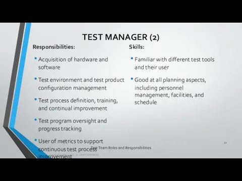 Test Team Roles and Responsibilities Responsibilities: Acquisition of hardware and