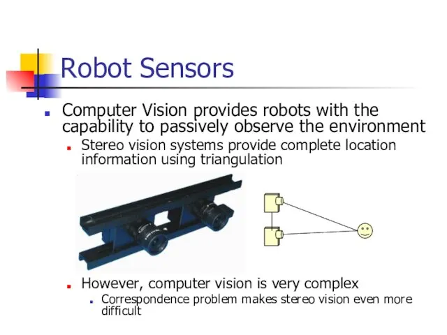 Computer Vision provides robots with the capability to passively observe