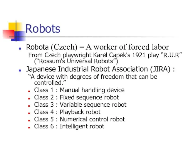 Robots Robota (Czech) = A worker of forced labor From