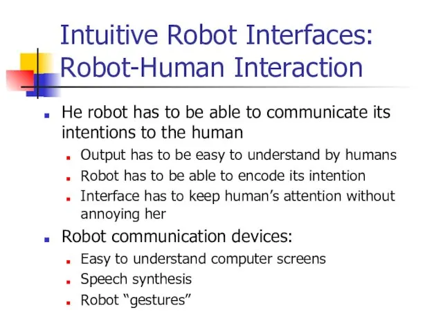 Intuitive Robot Interfaces: Robot-Human Interaction He robot has to be