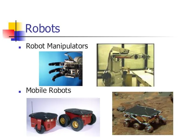 Robots Robot Manipulators Mobile Robots