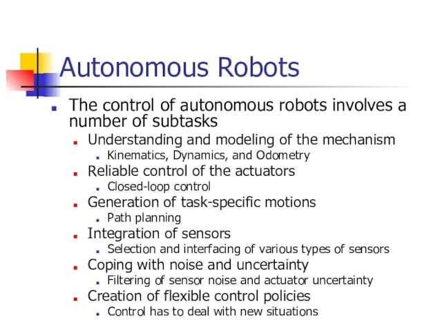 Autonomous Robots The control of autonomous robots involves a number