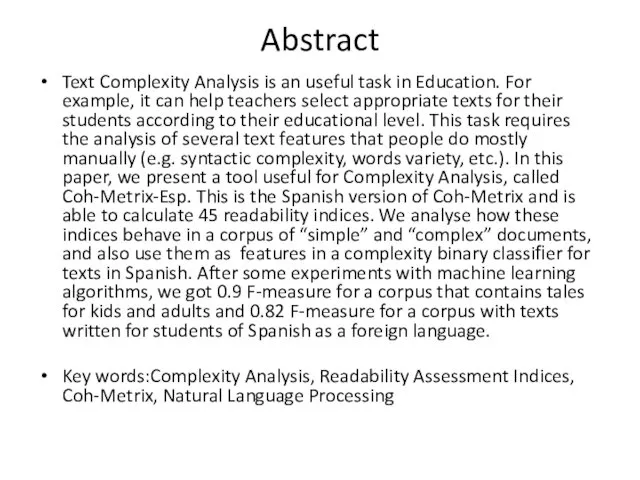 Abstract Text Complexity Analysis is an useful task in Education. For example, it