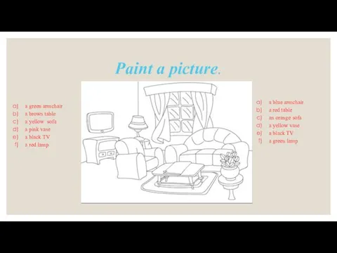 Paint a picture. a blue armchair a red table an orange sofa a