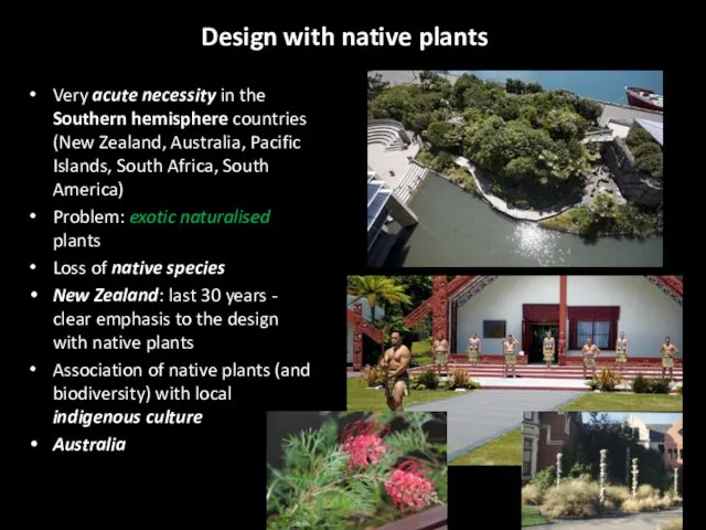 Design with native plants Very acute necessity in the Southern hemisphere countries (New